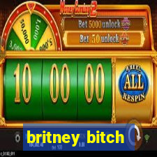 britney bitch